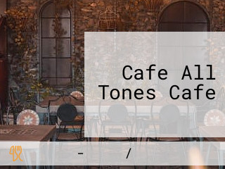 Cafe All Tones Cafe
