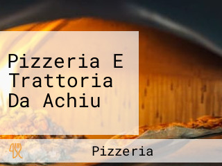 Pizzeria E Trattoria Da Achiu