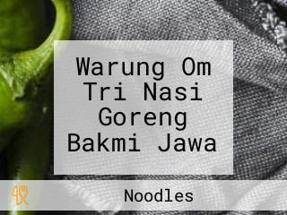 Warung Om Tri Nasi Goreng Bakmi Jawa