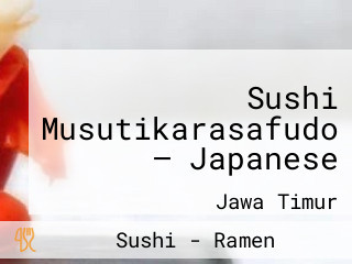 Sushi Musutikarasafudo — Japanese