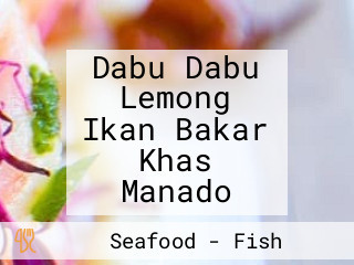 Dabu Dabu Lemong Ikan Bakar Khas Manado