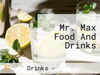 Mr. Max Food And Drinks