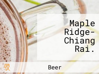 Maple Ridge- Chiang Rai.