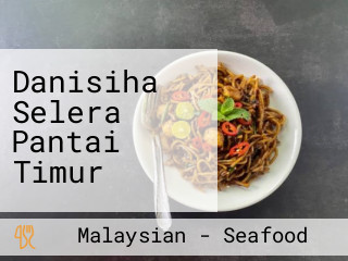 Danisiha Selera Pantai Timur