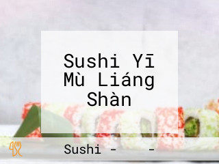 Sushi Yī Mù Liáng Shàn