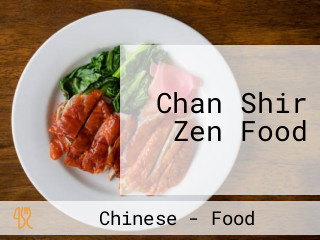 Chan Shir Zen Food