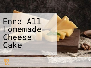 Enne All Homemade Cheese Cake