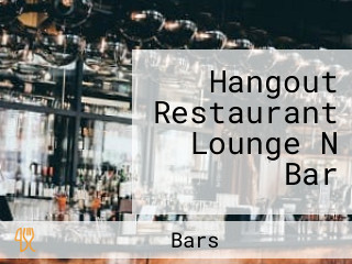 Hangout Restaurant Lounge N Bar