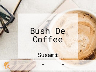 Bush De Coffee
