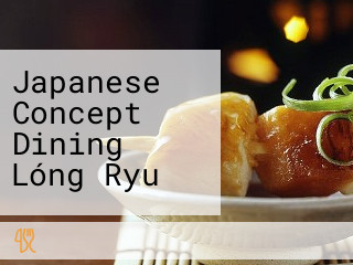 Japanese Concept Dining Lóng Ryu