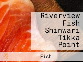 Riverview Fish Shinwari Tikka Point
