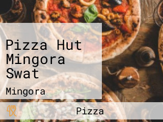 Pizza Hut Mingora Swat