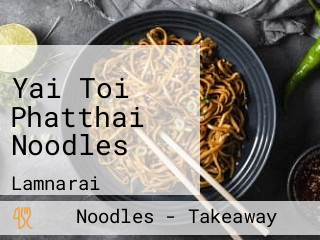 Yai Toi Phatthai Noodles