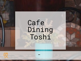 Cafe ＆ Dining Toshi