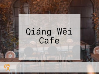 Qiáng Wēi Cafe