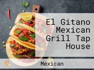 El Gitano Mexican Grill Tap House
