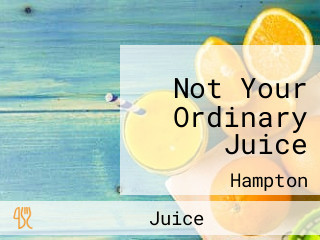 Not Your Ordinary Juice